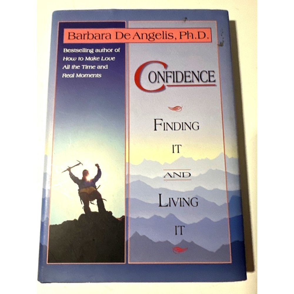 Confidence : Finding It and Living It by Barbara De Angelis Hardcover 1995